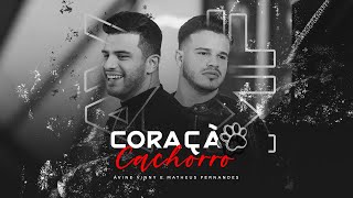 Video thumbnail of "Ávine e Matheus Fernandes - Coração Cachorro (Late Coração) [Clipe Oficial]"