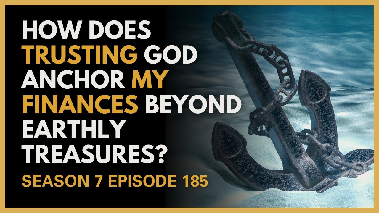How Does Trusting God Anchor My Finances Beyond Earthly Treasures?