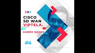 شرح Cisco SD-WAN viptela  Lec4..Ahmed Nazmy