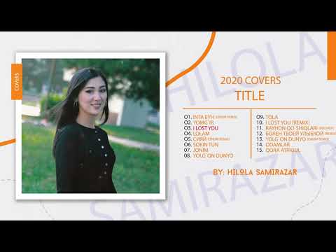 Hilola Samirazar 2020 - yilgi barcha coverlar albomi...