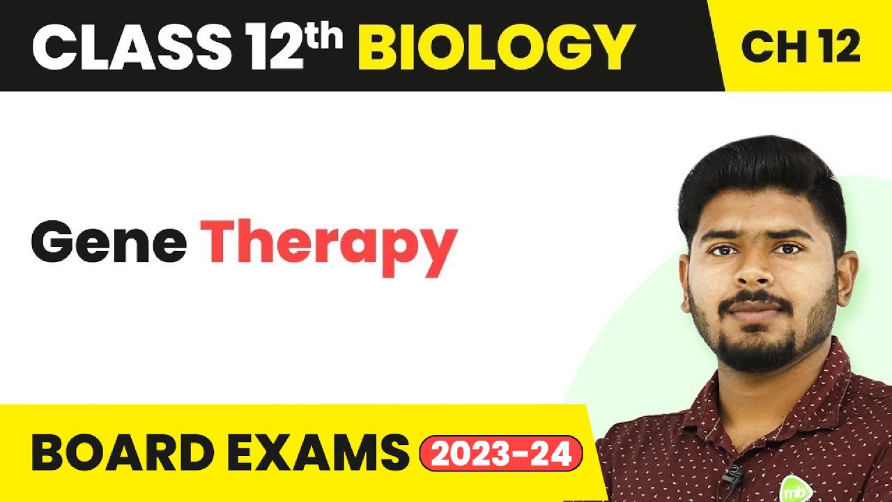Gene Therapy - Biotechnology And Its Applications | Class 12 Biology