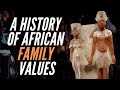 A history of african family values
