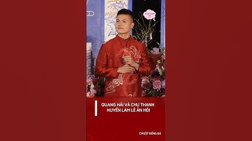 QUANG HẢI VÀ CHU THANH HUYỀN LÀM LỄ ĂN HỎI