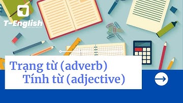 Trạng từ(adverb)-Tính từ(adjective) | Ngữ pháp Tiếng Anh cơ bản | T-English Class