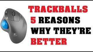 Trackballs: 5 Reasons Why They're Better that Mice
