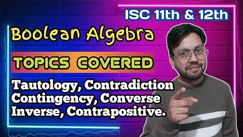 Lec 3 Ch: Boolean Algebra (Propositional Logic) for ISC 11th & 12th || Tautology Contradiction etc.