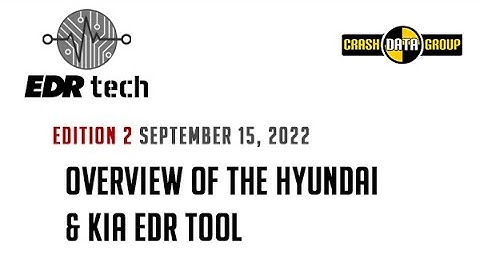 EDR Tech - EDITION 2: Overview of the Hyundai and Kia EDR Tool