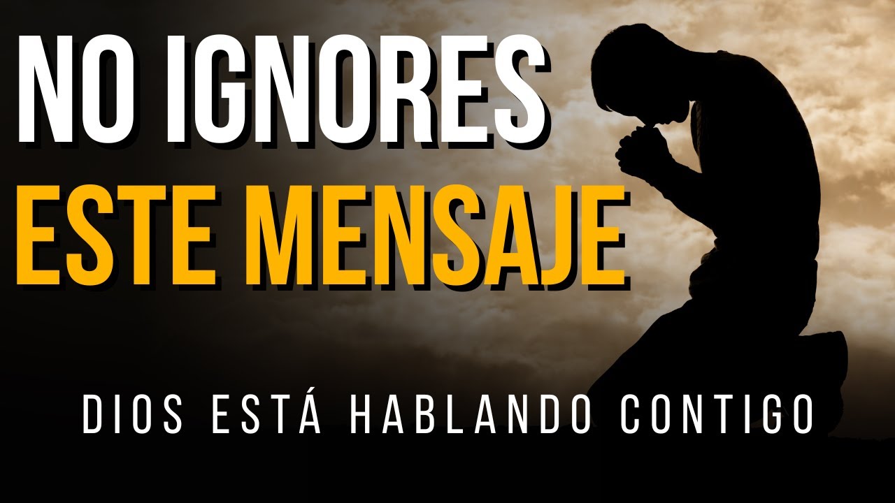 NO IGNORES ESTE MENSAJE | Dios está Hablando Contigo - YouTube