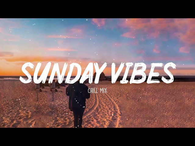 Sunday Vibes ~ Morning Chill Mix 🍃 English songs chill music mix ☕️ class=