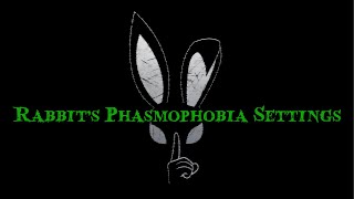 Rabbit's Phasmophobia Settings