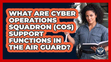 What Are Cyber Operations Squadron (COS) Support Functions In The Air Guard? - Air Guard Commanders