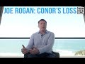 Joe Rogan’s theory on why Conor McGregor lost…