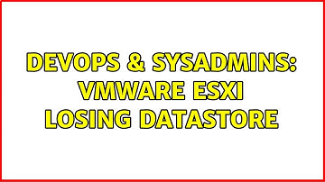DevOps & SysAdmins: vmware esxi losing datastore (2 Solutions!!)