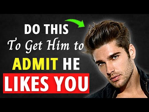 Video: How to Get a Guy to Admit He Likes You: 12 Steps