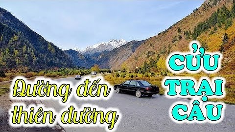 DU LỊCH TRUNG QUỐC: Đường đến thiên đường Cửu Trại Câu ( Phần 1)