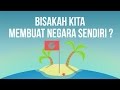 Bisakah Kita Membuat Negara Sendiri?