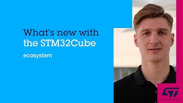 What’s new with the STM32Cube ecosystem