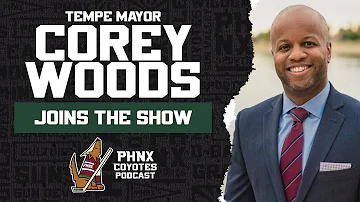 Tempe Mayor Corey Woods joins to discuss Arizona Coyotes’ proposed arena & entertainment district