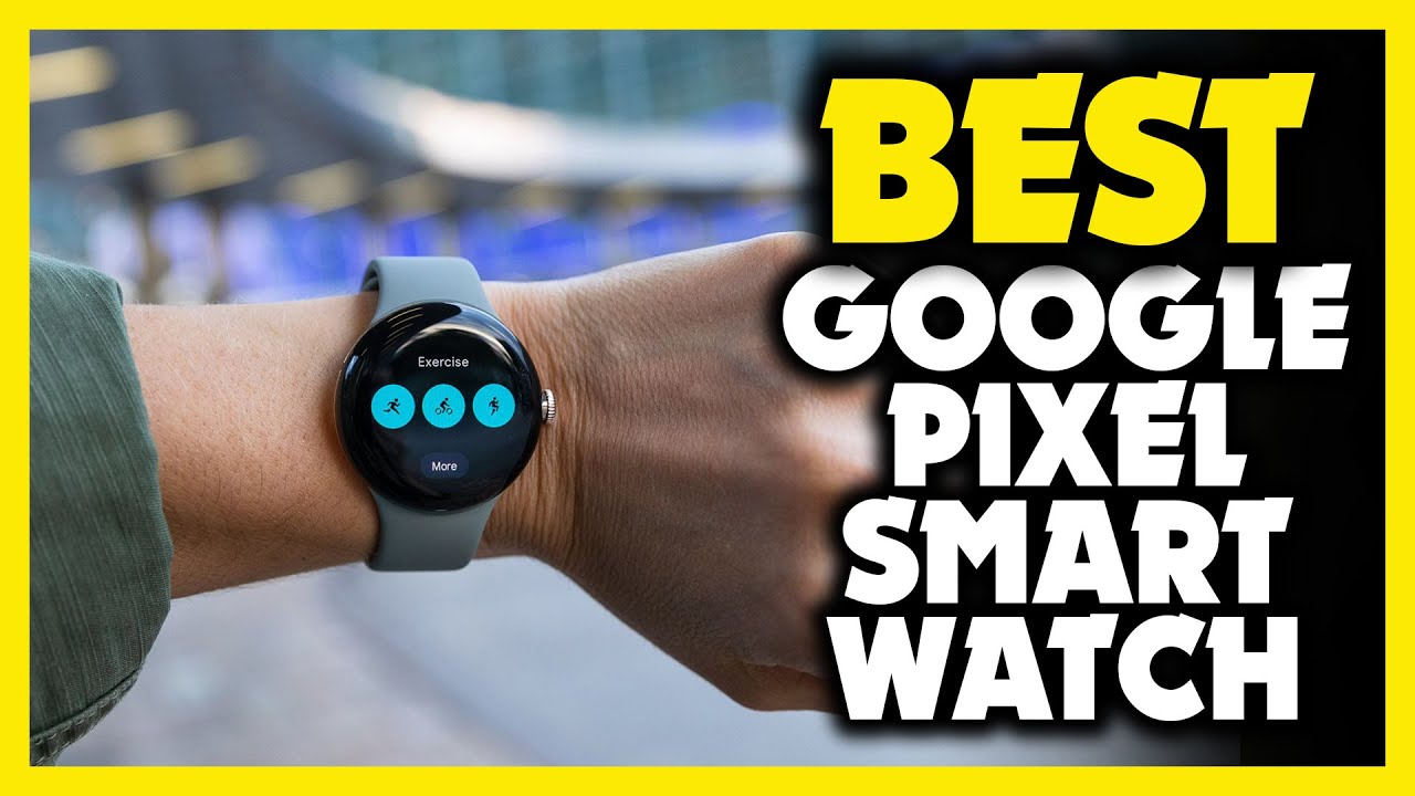 Top 5: Best Smartwatch for Google Pixel in YouTube