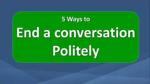 5 Ways to End a Conversation Politely