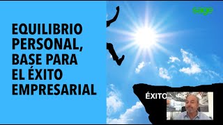 Equilibrio Personal Base para el Exito Empresarial.