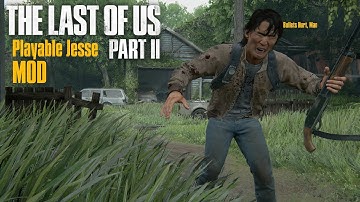 (Reupload) The Last of Us Part II Playable Jesse MOD - PS4 With Slightly Less Terrible Video Quality