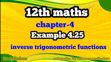 12th maths/chapter-4/Example 4.25/inverse trigonometric functions/inverse trigonometric functions