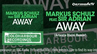 Смотреть клип Markus Schulz Feat. Sir Adrian - Away (Artento Divini Remix)