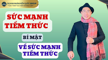 Sức Mạnh Tiềm Thức - bí mật của sức mạnh tiềm thức |Doanh Nhân Kiến Quốc Group