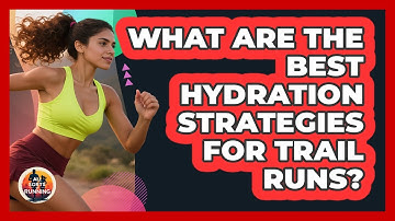 What Are The Best Hydration Strategies For Trail Runs? - All Sorts Of Running