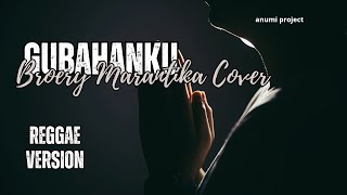 GUBAHANKU - BROERY MARANTIKA COVER REGGAE 🎶  TEMAN SANTAI ANDA