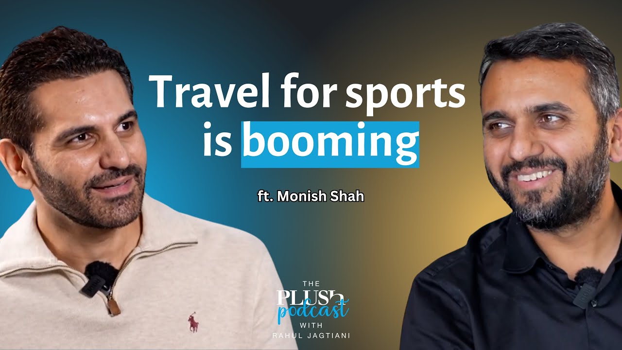 The RISE & RISE of Sports Tourism in India feat. Monish Shah | The Plush Podcast with Rahul Jagtiani