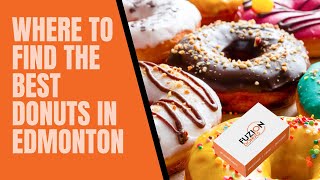 Where to Find The Best Donuts in Edmonton Handmade Fresh Delivered Donuts in Edm