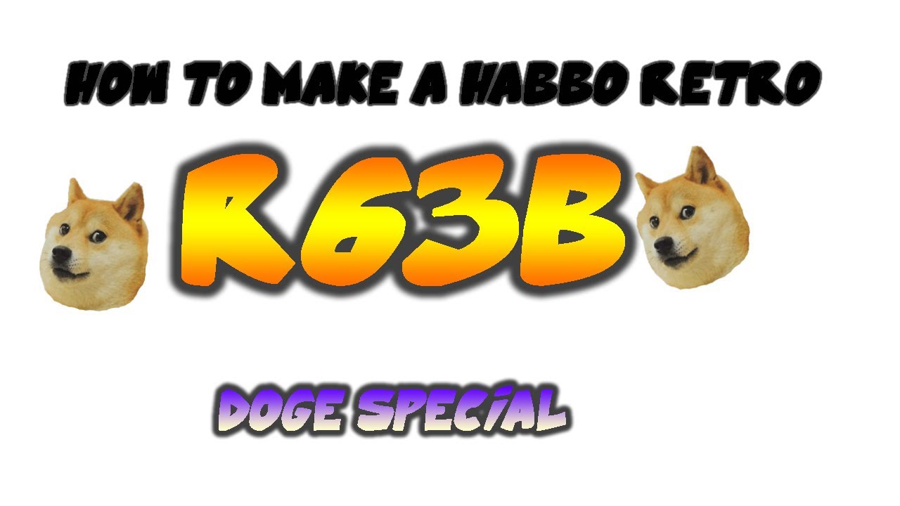 How To Make A Habbo Retro R63B *2013*
