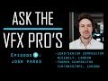Ask the vfx pros  episode 9 josh parks