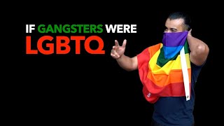 If Gangsters were LGBTQ