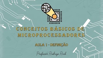 Conceitos Básicos de Microprocessadores - Definição #01