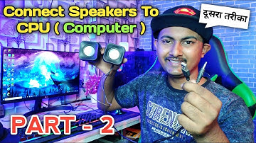 [Part-2] How To Connect Speakers To Computer || CPU Me Speaker Kaise Lagaye