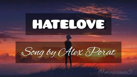 HATELOVE - Song by Alex Porat (lyrics) #hatelove #englishsongs #new #trendingmusic #love