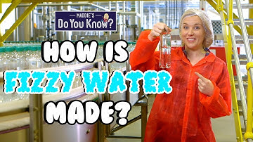 How is Fizzy Water made? 🚰 Maddie