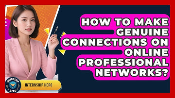 How To Make Genuine Connections On Online Professional Networks? - Internship Hero