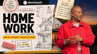 Zion Church | Home Work Part 10: Integrity Begins At Home | Pastor Keith Battle