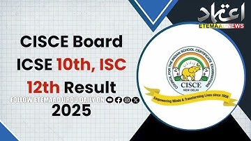 CISCE ICSE, ISC Results 2025 : Class 10th, 12th results declared at cisce.org