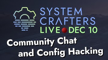 System Crafters Live! - Community Chat and Config Hacking (Part 2)