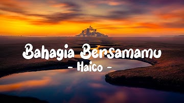 Haico - Bahagia Bersamamu LIRIK (LyricBy)