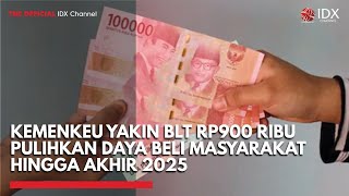 Kemenkeu Yakin BLT Rp900 Ribu Pulihkan Daya Beli Masyarakat hingga Akhir 2025 | IDXC UPDATE