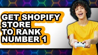 How to Get Your Shopify Store to Rank Number 1 (Updated 2025)