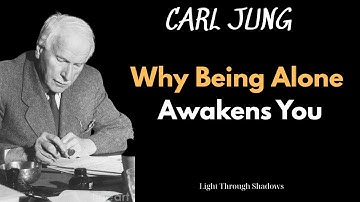 Carl Jung: The Power of Being Alone — Why Solitude Awakens Your True Self