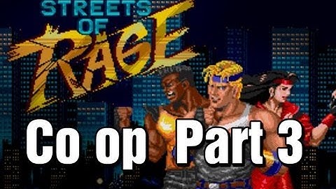 Streets of Rage Co op Pt 3