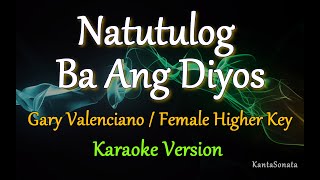 Natutulog Ba Ang Diyos - by Gary Valenciano / FEMALE HIGHER KEY (Karaoke Version)